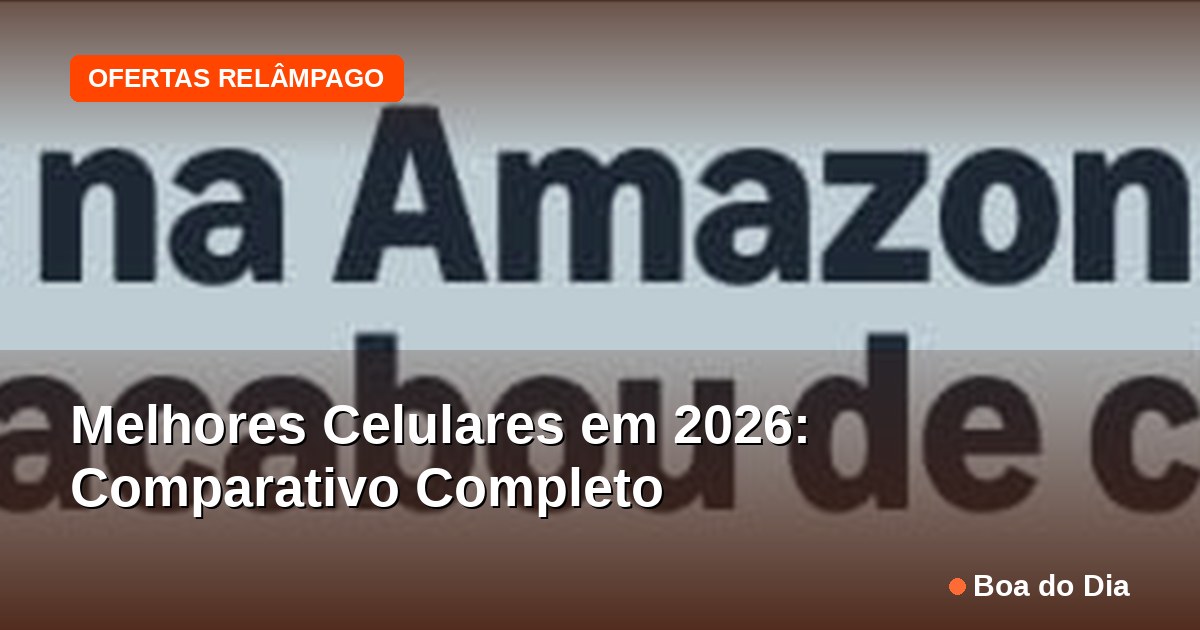 Capa: Melhores Celulares em 2026: Comparativo Completo