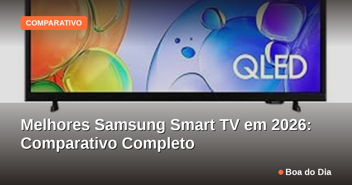 Capa: Melhores Samsung Smart TV em 2026: Comparativo Completo