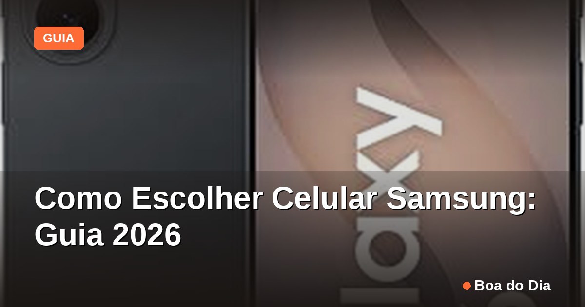 Capa: Como Escolher Celular Samsung: Guia 2026