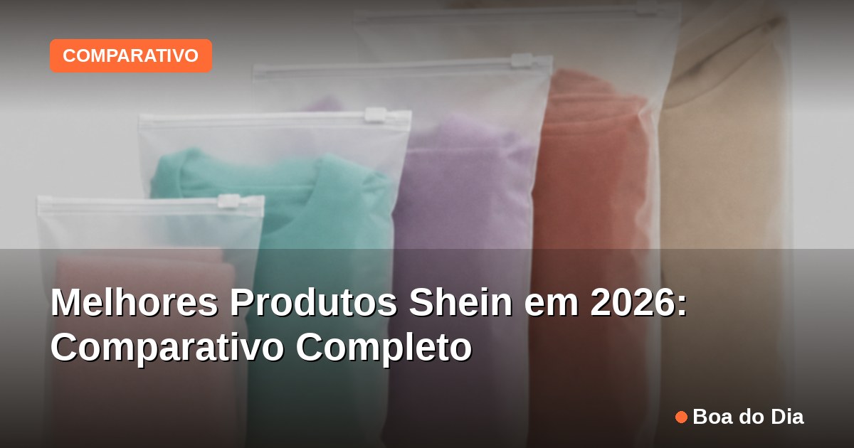 Capa: Melhores Produtos Shein em 2026: Comparativo Completo
