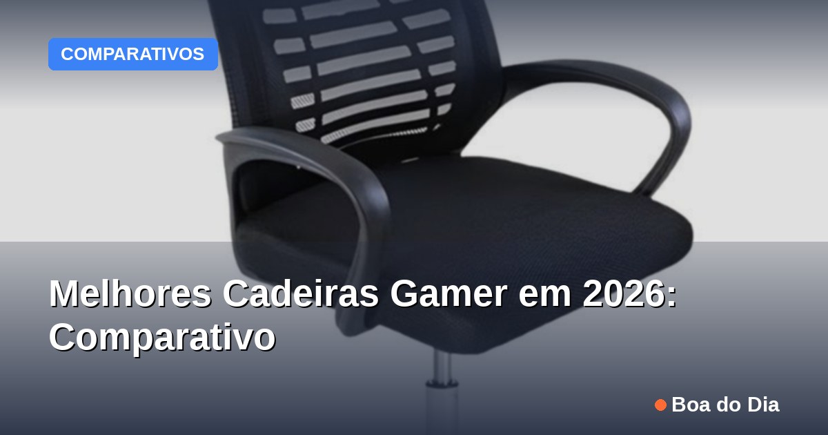 Melhores Cadeiras Gamer em 2026: Comparativo