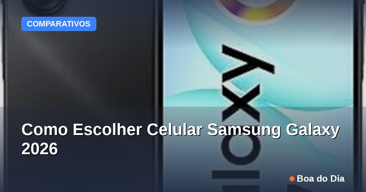 Capa: Como Escolher Celular Samsung Galaxy 2026